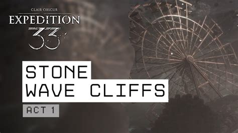 Stone Wave Cliffs Expedition 33 Walkthrough