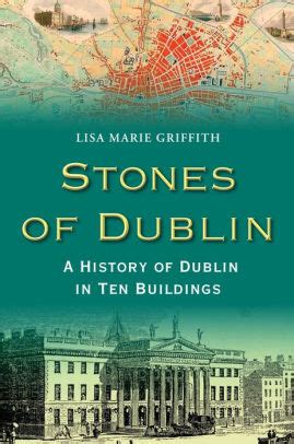 stones of dublin a history of dublin in ten buildings Doc