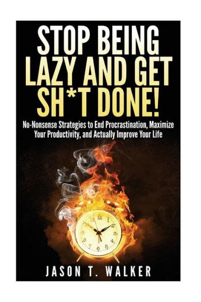 stop being lazy and get sh*t done no nonsense strategies to end procrastination maximize your productivity Doc