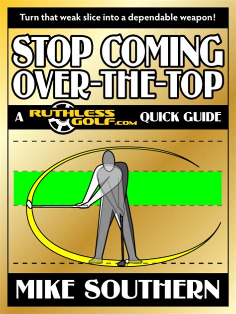 stop coming over the top a ruthlessgolf com quick guide Kindle Editon