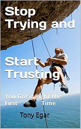 stop trying and start trusting you got it right the first time Reader