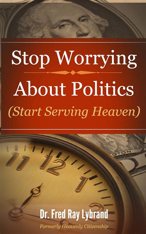 stop worrying about politics start serving heaven Epub