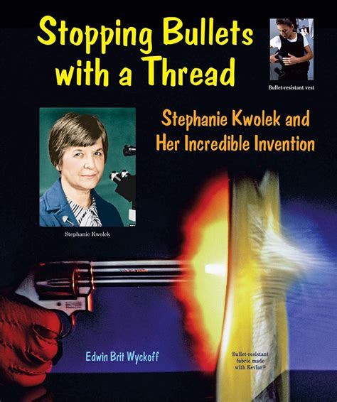 stopping bullets with a thread stephanie kwolek and her incredible invention genius at work great inventor Kindle Editon