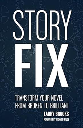 story fix transform your novel from broken to brilliant Doc