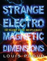 strange electromagnetic dimensions the science of the unexplainable Reader