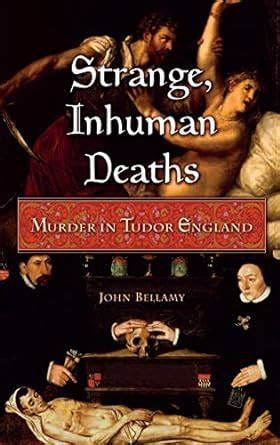 strange inhuman deaths murder in tudor england Epub