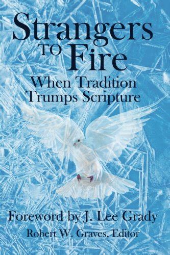 strangers to fire when tradition trumps scripture Reader