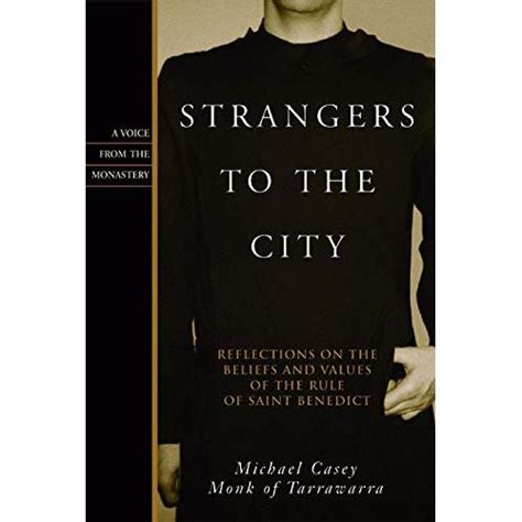 strangers to the city reflections on the beliefs and values of the rule of st benedict paperback voices from Epub