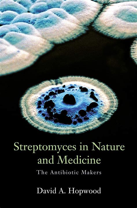streptomyces in nature and medicine the antibiotic makers Doc