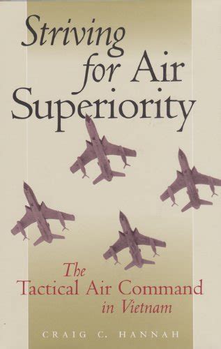 striving for air superiority the tactical air command in vietnam williams ford texas aandm university military Reader