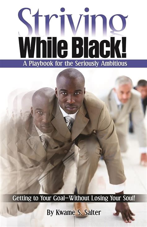 striving while black a playbook for the seriously ambitious Reader