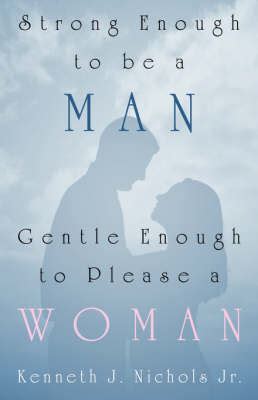 strong enough to be a man gentle enough to please a woman Kindle Editon