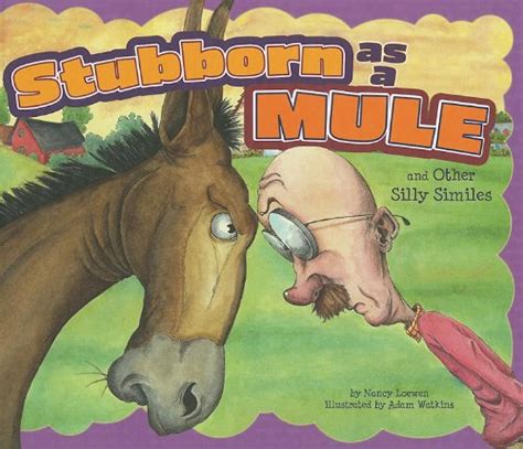 stubborn as a mule and other silly similes ways to say it Kindle Editon