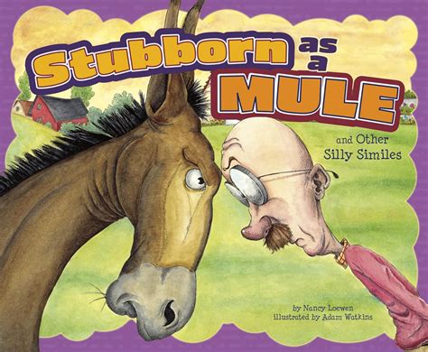 stubborn as a mule and other silly similes ways to say it Kindle Editon