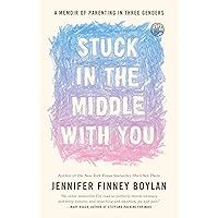 stuck in the middle with you a memoir of parenting in three genders Reader