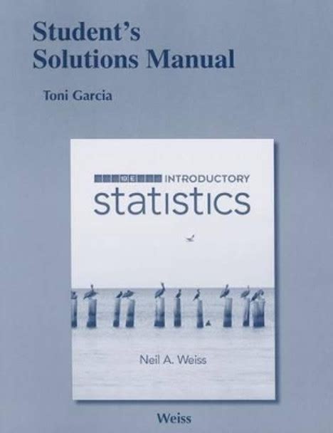 student solutions manual for introductory statistics by neil a weiss PDF