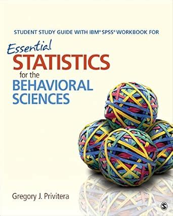 student study guide with ibmÂ® spssÂ® workbook for essential statistics for the behavioral sciences Epub