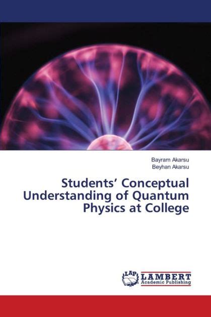 students conceptual understanding of quantum physics at college Kindle Editon