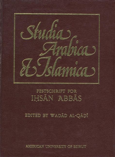 studia arabica et islamica festshrift for ihsan abbas on his sixtieth birthday Kindle Editon