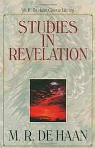 studies in revelation m r de haan classic library Kindle Editon