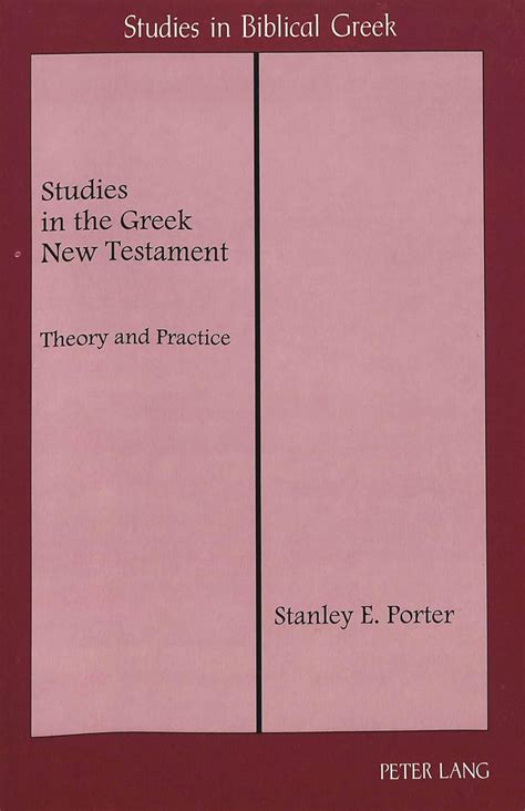 studies in the greek new testament theory and practice studies in biblical greek Reader