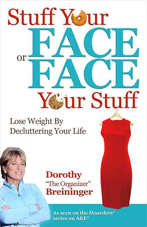 stuff your face or face your stuff the organized approach to lose weight by decluttering your life PDF