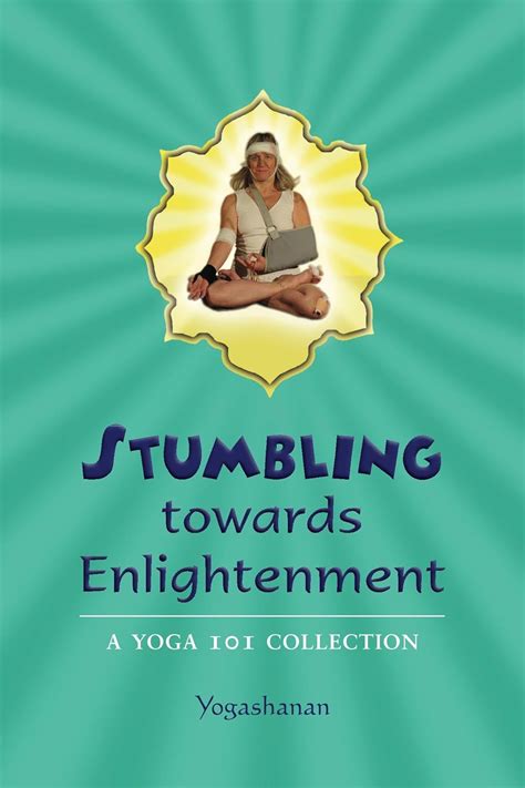 stumbling towards enlightenment a yoga 101 collection Reader