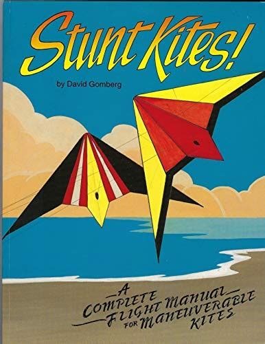 stunt kites a complete flight manual of maneuverable kites PDF