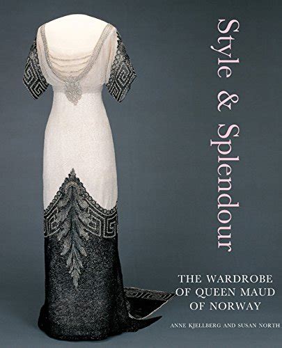 style and splendor the wardrobe of queen maud of norway 1896 1938 Kindle Editon