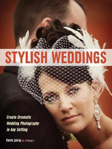 stylish weddings create dramatic wedding photography in any setting Kindle Editon