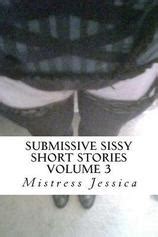 submissive sissy short stories volume 3 Kindle Editon