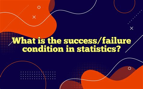 success/failure condition statistics