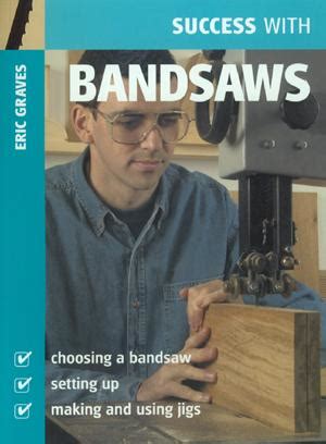 success with bandsaws success with woodworking Doc