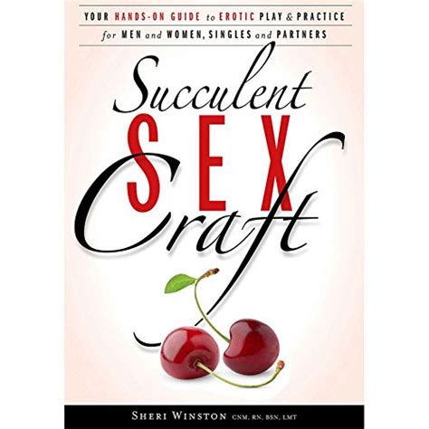succulent sexcraft your hands on guide to erotic play and practice Reader