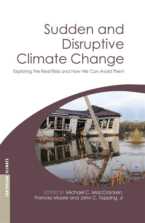 sudden and disruptive climate change exploring the real risks and how we can avoid them Kindle Editon