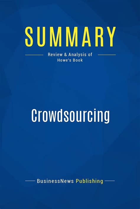 summary crowdsourcing jeff howe summary crowdsourcing jeff howe Reader