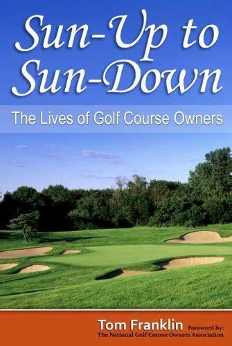 sun up to sun down the lives of golf course owners PDF