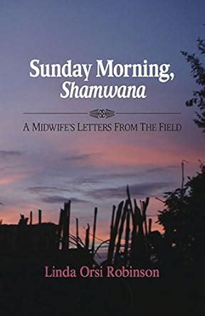 sunday morning shamwana a midwifes letters from the field Kindle Editon