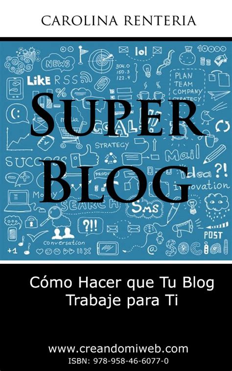 super blog como hacer que tu blog trabaje para ti Reader