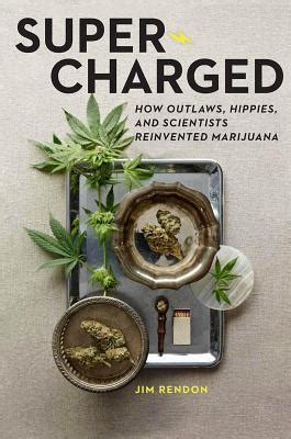 super charged how outlaws hippies and scientists reinvented marijuana Reader