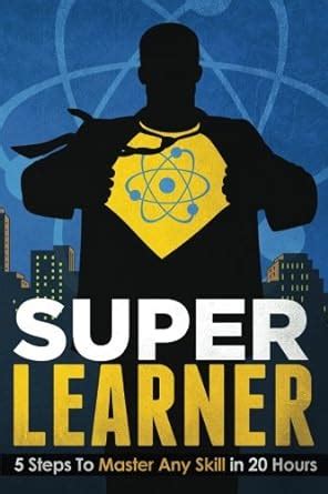 super learner 5 steps to master any skill in 20 hours Epub