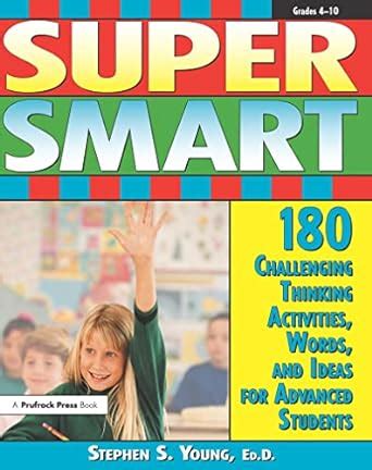 super smart 180 challenging thinking activities words and ideas for advanced students grades 4 10 Reader