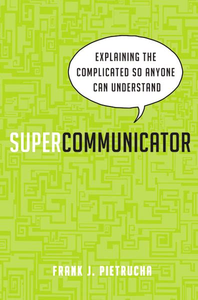 supercommunicator explaining the complicated so anyone can understand Doc