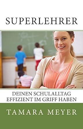 superlehrer deinen schulalltag effizient griff Epub