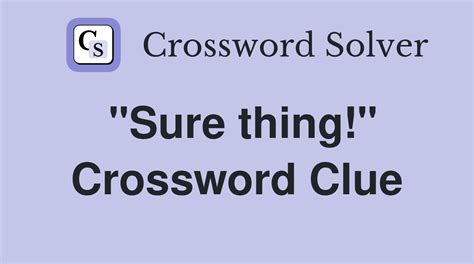 sure things crossword