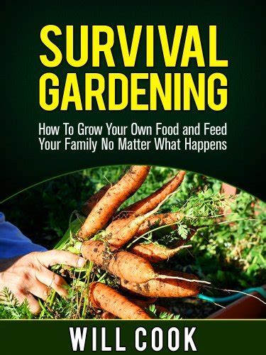 survival gardening how to grow your own food and feed your family no matter what happens gardening guidebooks Kindle Editon