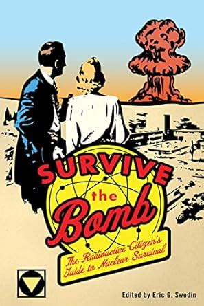 survive the bomb the radioactive citizens guide to nuclear survival Reader