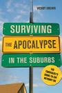 surviving the apocalypse in the suburbs the thrivalists guide to life without oil Doc