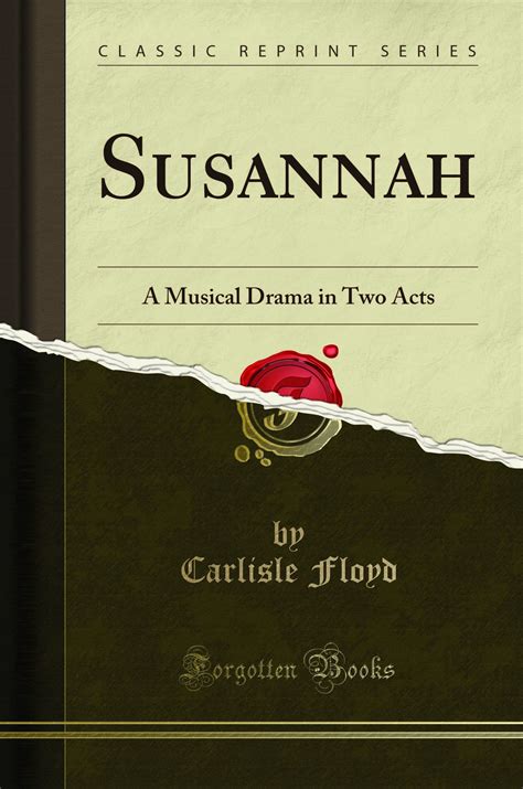 susannah a musical drama in two acts music and text classic reprint Reader