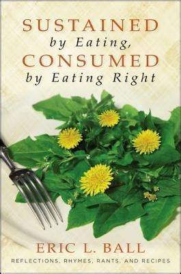 sustained by eating consumed by eating right reflections rhymes rants and recipes Epub